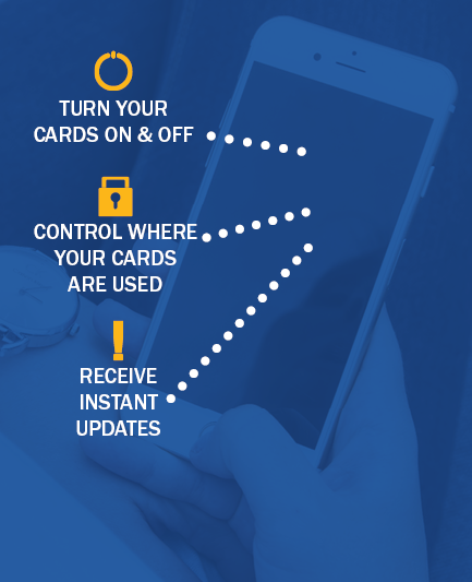 Turn your cards on and off, control where your cards are used and receive instant updates